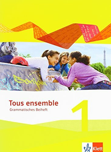 Tous ensemble 1: Grammatisches Beiheft 1. Lernjahr (Tous ensemble. Ausgabe ab 2013)