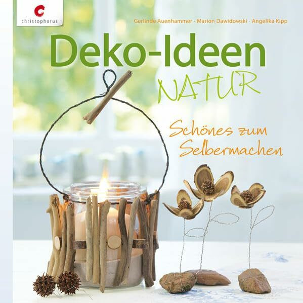 Deko-Ideen NATUR: Schönes zum Selbermachen