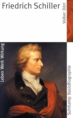 Friedrich Schiller: Leben, Werk, Wirkung (Suhrkamp BasisBiographien)