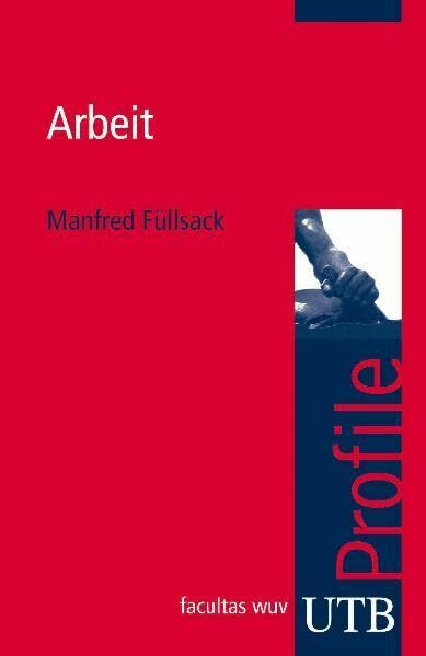 Arbeit (UTB S (Small-Format): Uni-Taschenbücher)