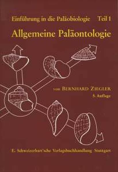 Einführung in die Paläobiologie, Tl.1, Allgemeine Paläontologie