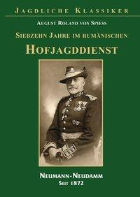 17 Jahre im rumänischen Hofjagddienst