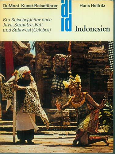 Indonesien. Kunst-Reiseführer. Ein Reisebegleiter nach Java, Sumatra, Bali und Sulawesi (Celebes)