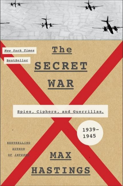 The Secret War: Spies, Ciphers, and Guerrillas, 1939-1945