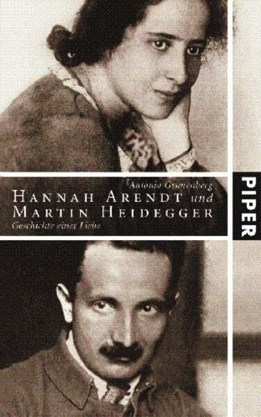 Hannah Arendt und Martin Heidegger: Geschichte einer Liebe