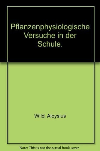 Pflanzenphysiologische Versuche in der Schule