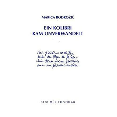 Ein Kolibri kam unverwandelt: Gedichte