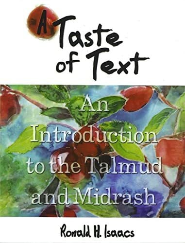 Taste of Text, A: An Introduction to Talmud and Midrash: An Introduction to the Talmud and Midrash