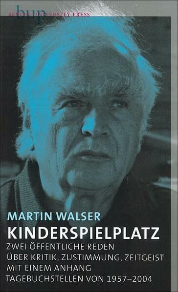 Kinderspielplatz: Zwei öffentliche Reden über Kritik, Zustimmung, Zeitgeist. Mit einem Anhang: Tagebuchstellen von 1957 bis 2004.