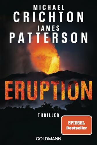 Eruption: Thriller - Nach »Jurassic Park« begann Michael Crichton ein weiteres Meisterwerk – James Patterson hat es nun vollendet