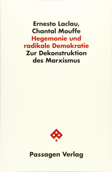 Hegemonie und radikale Demokratie: Zur Dekonstruktion des Marxismus (Passagen Philosophie)
