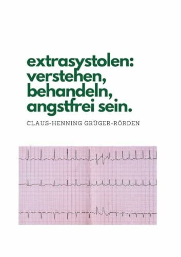 extrasystolen: verstehen, behandeln, angstfrei sein.