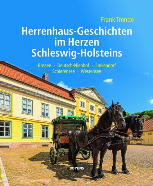 Herrenhaus-Geschichten im Herzen Schleswig-Holsteins: Bossee – Deutsch-Nienhof – Emkendorf – Schierensee – Westensee