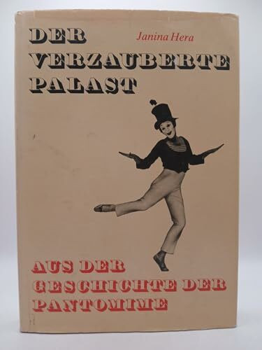 Der verzauberte Palast. Aus der Geschichte der Pantomime