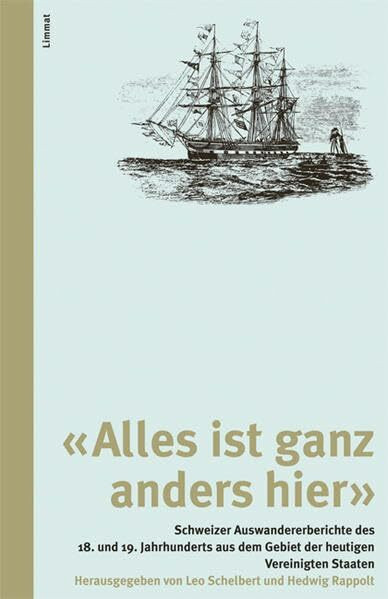 "Alles ist ganz anders hier": Schweizer Auswandererberichte des 18. und 19. Jahrhunderts aus dem Gebiet der heutigen Vereinigten Staaten (Das volkskundliche Taschenbuch)