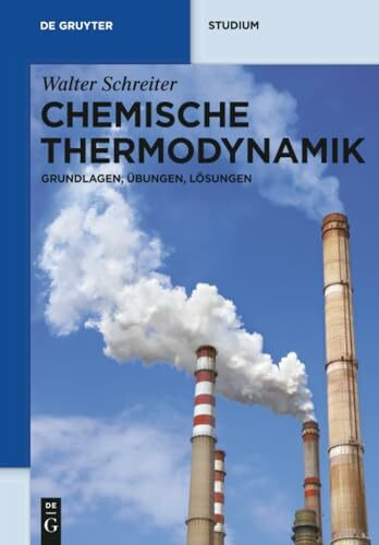 Chemische Thermodynamik: Grundlagen, Übungen, Lösungen (De Gruyter Studium)