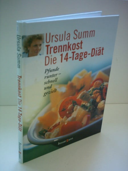 Trennkost - die 14 Tage Diät: Pfunde runter - schnell und gezielt