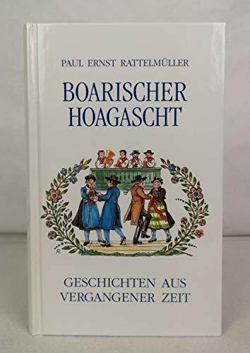 Boarischer Hoagascht: Geschichten aus vergangener Zeit