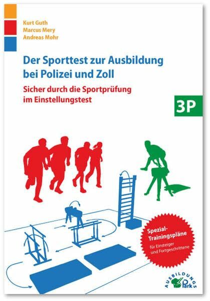 Der Sporttest zur Ausbildung bei Polizei und Zoll: Sicher durch die Sportprüfung im Einstellungstest: Sicher durch die Sportprüfung im Einstellungstest. Buch... Der Sporttest zur Ausbildung bei Polizei und Zoll: Sicher durch die Sportprüfung im Einstellungstest: Sicher durch die Sportprüfung im Einstellungstest. Buch mit herausnehmbaren Trainingsplänen