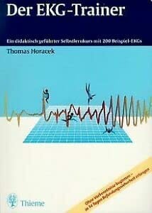 Der EKG-Trainer: Ein didaktisch geführter Selbstlernkurs mit 200 Beispiel-EKGs Der EKG-Trainer: Ein didaktisch geführter Selbstlernkurs mit 200 Beispiel-EKGs