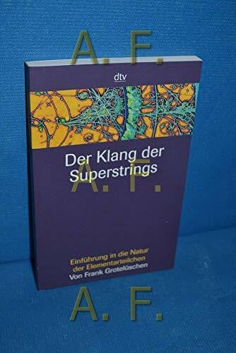 Der Klang der Superstrings. Einführung in die Natur der Elementarteilchen.