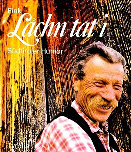 Lachn tat i.. Südtiroler Humor.