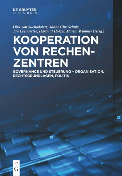 Kooperation von Rechenzentren: Governance und Steuerung - Organisation, Rechtsgrundlagen, Politik