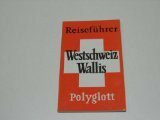 Westschweiz / Wallis. Polyglott Reiseführer.