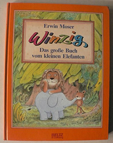 Winzig - Das grosse Buch vom kleinen Elefanten: Vierfarbiges Album (Beltz & Gelberg)