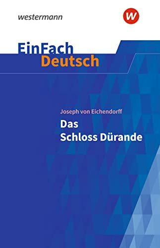 EinFach Deutsch Textausgaben: Joseph von Eichendorff: Das Schloss Dürande Gymnasiale Oberstufe