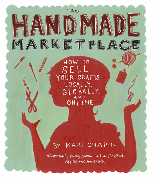 Handmade Marketplace: How to Sell Your Crafts Locally, Globally, and Online