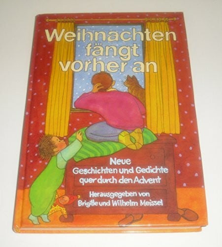 Weihnachten fängt vorher an: Geschichten und Gedichte quer durch den Advent