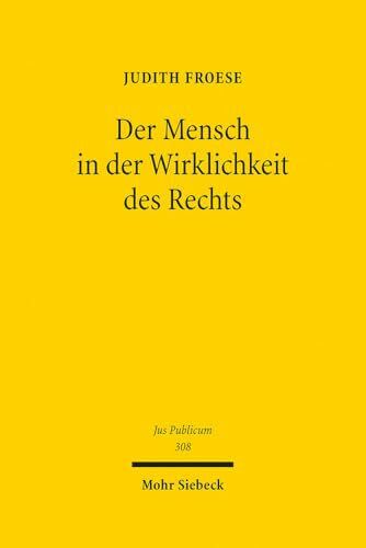 Der Mensch in der Wirklichkeit des Rechts: Zur normativen Erfassung des Individuums durch Kategorien und Gruppen (Jus Publicum, Band 308)