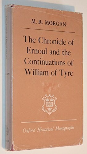 "Chronicle" of Ernoul and the Continuations of William of Tyre (Oxford Historical Monographs)