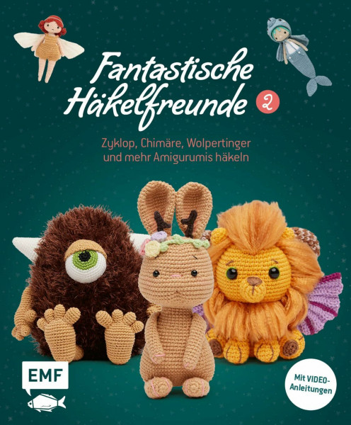 Fantastische Häkelfreunde 2: Zyklop, Chimäre, Wolpertinger und mehr Amigurumis häkeln