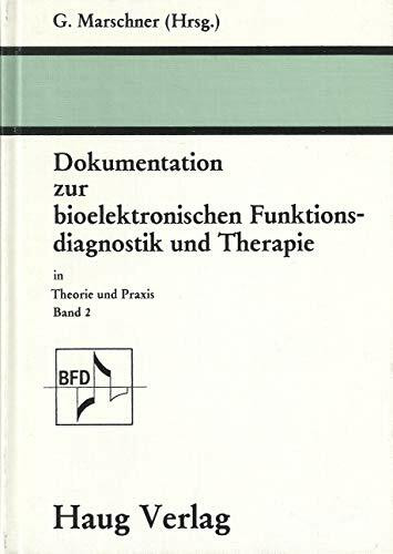 Dokumentation zur bioelektronischen Funktionsdiagnostik und Therapie II. In Theorie und Praxis