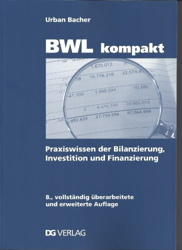 BWL kompakt: Praxiswissen der Bilanzierung, Investition und Finanzierung