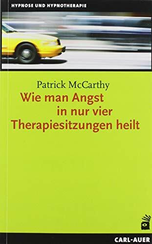 Wie man Angst in nur vier Therapiesitzungen heilt (Hypnose und Hypnotherapie)