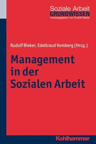Management in der Sozialen Arbeit (Grundwissen Soziale Arbeit, 7, Band 7)