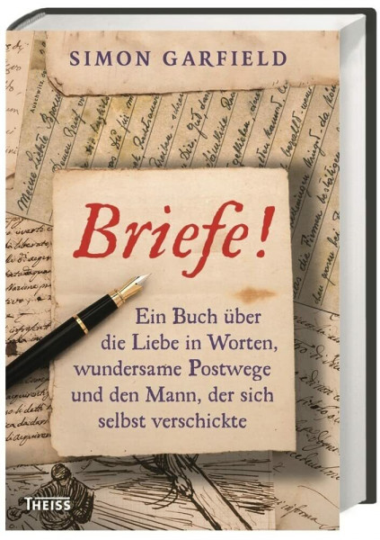 Briefe!: Ein Buch über die Liebe in Worten, wundersame Postwege und den Mann, der sich selbst verschickte