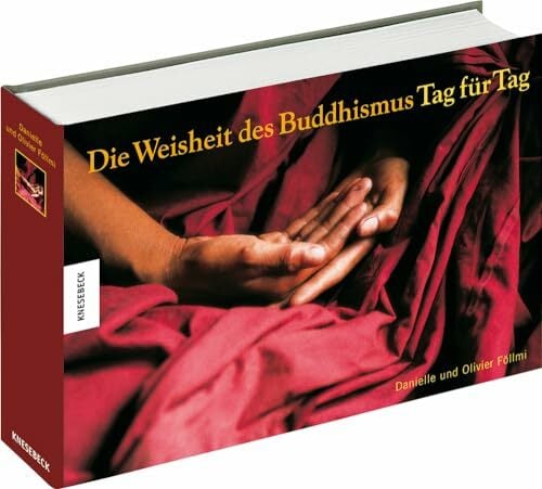 Die Weisheit des Buddhismus - Tag für Tag: Mit immerwährendem Kalendarium Die Weisheit des Buddhismus - Tag für Tag: Mit immerwährendem Kalendarium