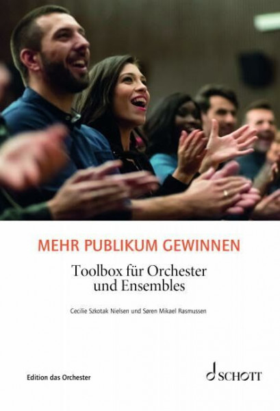 Mehr Publikum gewinnen: Toolbox für Orchester und Ensembles (Edition das Orchester)