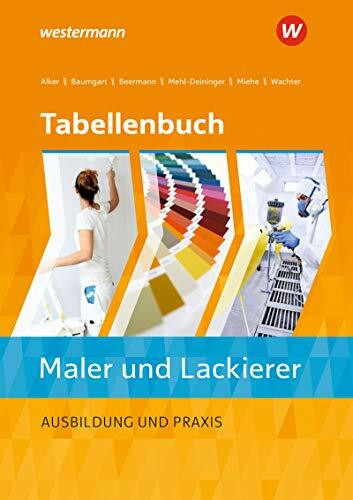 Tabellenbuch Maler und Lackierer: Ausbildung und Praxis (Tabellenbuch Maler/-innen und Lackierer/-innen)