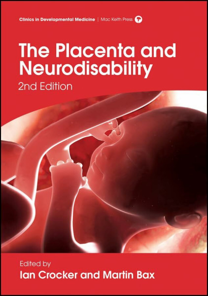 The Placenta and Neurodisability (Clinics in Developmental Medicine)