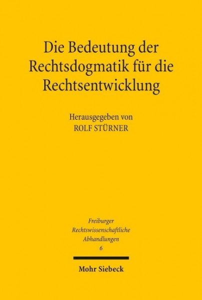 Die Bedeutung der Rechtsdogmatik für die Rechtsentwicklung