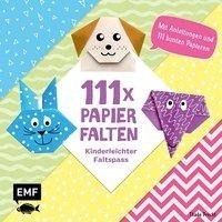 111 x Papierfalten - Kinderleichter Faltspaß
