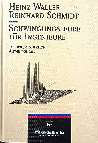 Schwingungslehre für Ingenieure: Theorie, Simulation, Anwendungen