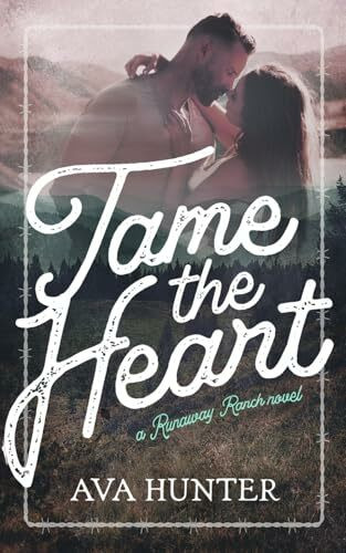 Tame the Heart: A Small Town Grumpy Sunshine Romance (Runaway Ranch Book 1)