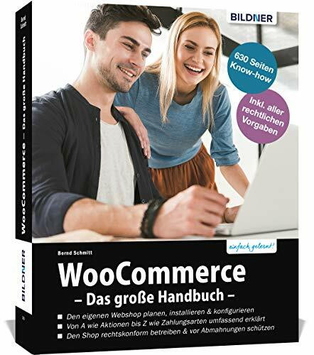 WooCommerce - Das große Handbuch: Für Einsteiger und Fortgeschrittene – keine Vorkenntnisse in WordPress oder WooCommerce erforderlich