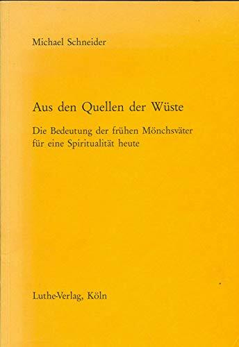 Aus den Quellen der Wüste. Die Bedeutung der frühen Mönchsväter für eine Spiritualität heute